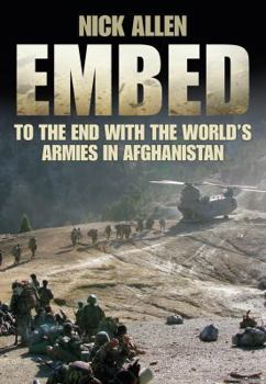 Paperback Embed to the End with the World's Armies in Afghanistan Book