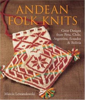 Paperback Andean Folk Knits: Great Designs from Peru, Chile, Argentina, Ecuador & Bolivia Book