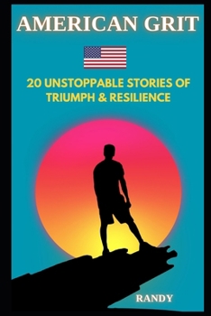 Paperback American Grit: 20 Unstoppable Stories of Triumph & Resilience Book