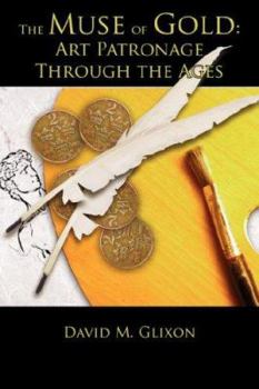 Paperback The Muse of Gold: Art Patronage Through the Ages Book