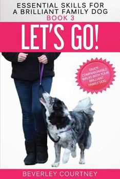 Paperback Let's Go!: Enjoy Companionable Walks with your Brilliant Family Dog Book