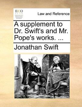 Paperback A Supplement to Dr. Swift's and Mr. Pope's Works. ... Book