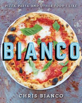 Bianco: Pizza, Pasta and Other Food I Like