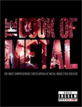 Paperback The Book of Metal: The Most Comprehensive Encyclopedia of Metal Music Ever Created Book