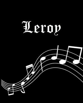 Leroy: Sheet Music Note Manuscript Notebook Paper | Personalized Custom First Name Cover | Musician Composer Instrument Composition Book | 12 Staves a ... | Create, Compose & Write Creative Songs
