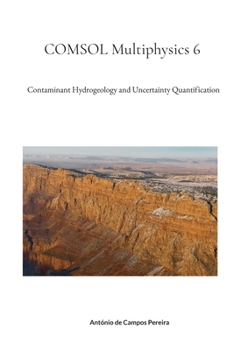 Paperback COMSOL Multiphysics 6: Contaminant Hydrogeology and Uncertainty Quantification Book