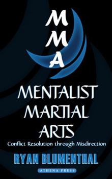 Paperback Mentalist Martial Arts: Conflict Resolution Through Misdirection Book