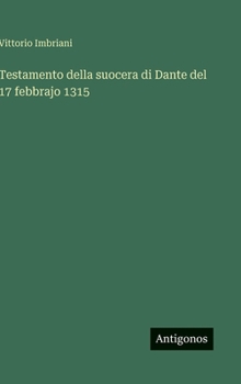 Testamento della suocera di Dante del 17 febbrajo 1315 (Italian Edition)