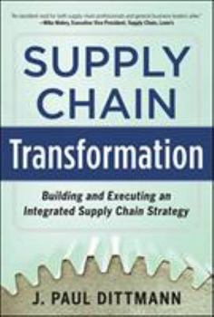 Hardcover Supply Chain Transformation: Building and Executing an Integrated Supply Chain Strategy Book