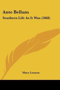 Paperback Ante Bellum: Southern Life As It Was (1868) Book