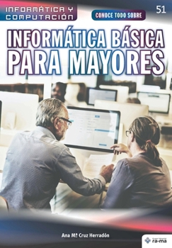 Conoce todo sobre Informática Básica para Mayores (Colecciones ABG - Informática y Computación) (Spanish Edition)