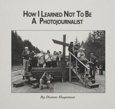 Hardcover How I Learned Not to Be a Photojournalist Book
