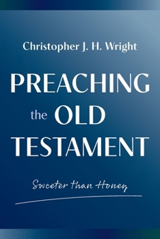 Paperback Preaching the Old Testament: Sweeter than Honey Book