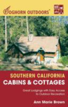 Paperback Foghorn Outdoors: Southern California Cabins & Cottages: Great Lodgings with Easy Access to Outdoor Recreation Book