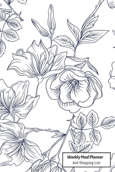 Weekly Meal Planner And Shopping List: Grocery list Notepad and Meal Notebook Track and Plan Your Meals Weekly Size 6 x 9 inch (Weekly Meal Planner And Grocery List)