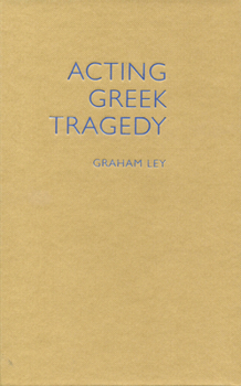 Hardcover Acting Greek Tragedy Book