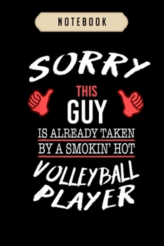 Paperback Volleyball Journal Notebook: Sorry This Guy Taken By Hot Volleyball Player Funny journal, 6x9,100 pages blank lined journal/Notebook.That makes a f Book