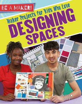 Hardcover Maker Projects for Kids Who Love Designing Spaces Book