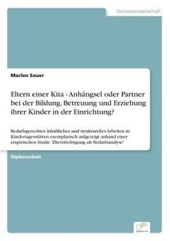 Paperback Eltern einer Kita - Anhängsel oder Partner bei der Bildung, Betreuung und Erziehung ihrer Kinder in der Einrichtung?: Bedarfsgerechtes inhaltliches un [German] Book