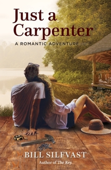 Paperback Just a Carpenter: A Romantic Adventure Book