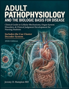 Paperback Adult Pathophysiology and the Biologic Basis for Disease: Clinical Guide to Cellular Mechanisms, Organ-System Disorders, & Clinical Judgment Developme Book