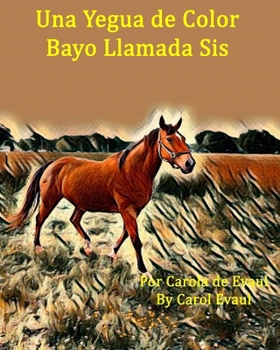 Paperback Una Yegua de Color Bayo Llamada Sis [Spanish] Book