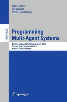 Paperback Programming Multi-Agent Systems: 8th International Workshop, Promas 2010, Toronto, On, Canada, May 11, 2010. Revised Selected Papers Book