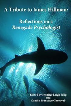 Paperback A Tribute to James Hillman: Reflections on a Renegade Psychologist Book