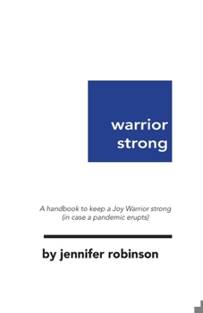 Paperback Warrior Strong: A handbook to keep a Joy Warrior strong (in case a pandemic erupts) Book