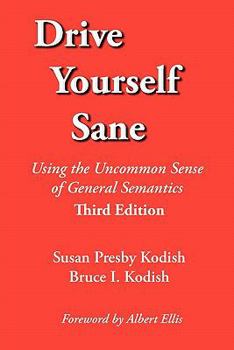 Paperback Drive Yourself Sane: Using the Uncommon Sense of General Semantics. Third Edition. Book