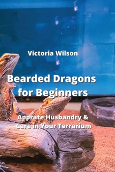Paperback Bearded Dragons for Beginners: Apprate Husbandry and Care in Your Terrarium Book