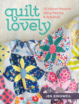 Paperback Quilt Lovely: 15 Vibrant Projects Using Piecing and Applique Book