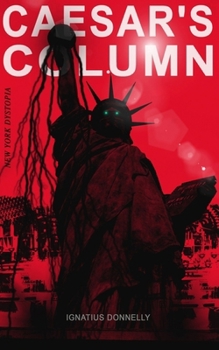 Paperback Caesar's Column (New York Dystopia): A Fascist Nightmare of the Rotten 20th Century American Society - Time Travel Novel from the Renowned Author of A Book