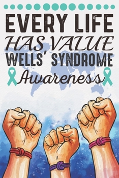 Paperback Every Life Has Value Wells' Syndrome Awareness: College Ruled Wells' Syndrome Awareness Journal, Diary, Notebook 6 x 9 inches with 100 Pages Book