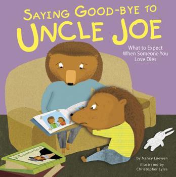 Saying Good-Bye to Uncle Joe: What to Expect When Someone You Love Dies - Book  of the Life's Challenges