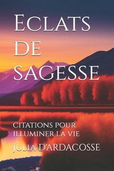 Eclats de sagesse: Citations pou illuminer la vie