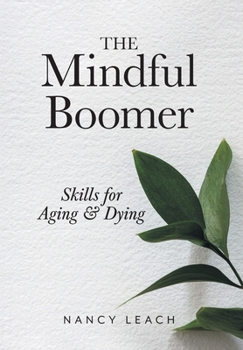 Hardcover The Mindful Boomer: Skills for Aging and Dying Book