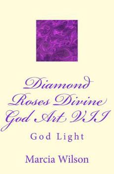 Diamond Roses Divine God Art VII: God Light
