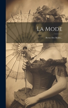 Hardcover La Mode: Revue Des Modes... [French] Book