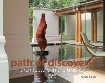Hardcover Path of Discovery: Architecture in the Tropics Book