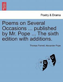 Paperback Poems on Several Occasions ... Published by Mr. Pope ... the Sixth Edition with Additions. Book