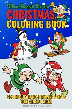The Best Ever Christmas Coloring Book: 25 Unique Hand-Drawn Images | One Sided Pages (Ages 4-8)