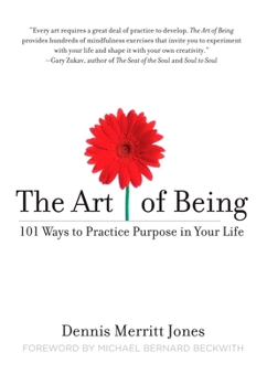 Paperback The Art of Being: 101 Ways to Practice Purpose in Your Life Book