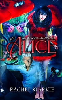 Paperback Not Alice: The Wonderland Prophecy Book