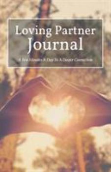 Paperback Loving Partner Journal: A Few Minutes A Day To A Deeper Connection Book