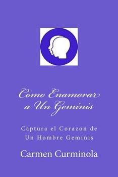 Paperback Como Enamorar a Un Geminis: Captura el Corazon de Un Hombre Geminis [Spanish] Book
