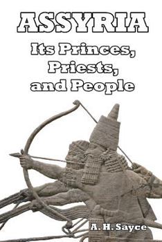 Paperback Assyria: Its Princes, Priests, and People Book