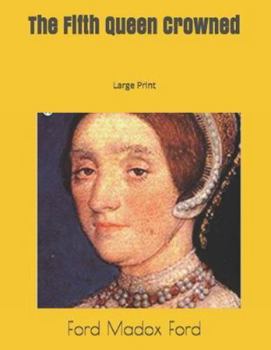 Paperback The Fifth Queen Crowned: Large Print Book