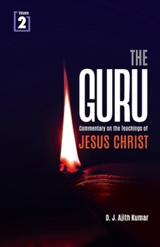 The Guru: Commentary on the Teachings of Jesus Christ - Vol 2