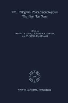 The Collegium Phaenomenologicum, the First Ten Years: The First Ten Years